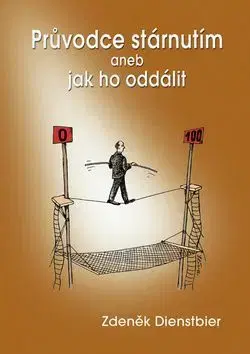 Průvodce stárnutím aneb jak ho oddálit - Zdeněk Dienstbier