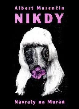 Nikdy. Návraty na Muráň - Albert Marenčin