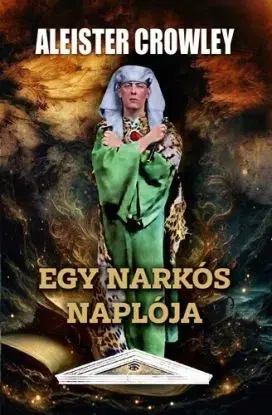 Egy narkós naplója - Aleister Crowley
