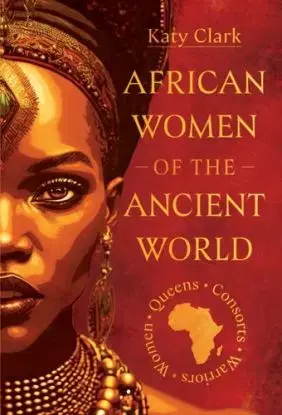 African Women of the Ancient World - Katy Clark