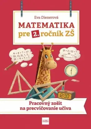Matematika pre 2. ročník ZŠ: PZ na precvičovanie učiva - Eva Dienerová