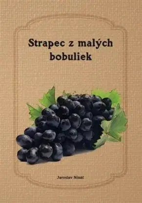 Strapec z malých bobuliek - Jaroslav Nináč
