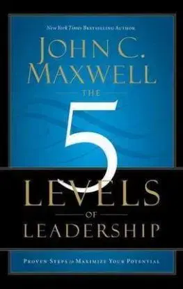 5 Levels of Leadership - John C. Maxwell