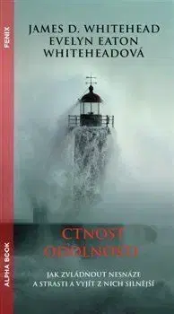 Ctnost odolnosti - James D. Whitehead, Evelyn Whiteheadová Eatonová