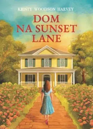 Dom na Sunset Lane - Kristy Woodson Harvey