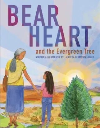 Bear Heart and the Evergreen Tree - Alfreda Algeo Beartrack