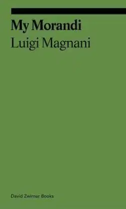 My Morandi - Luigi Magnani, Antony Shugaar