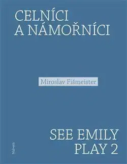 Celníci a námořníci. See Emily Play 2 - Miroslav Fišmeister