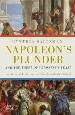 Napoleon's Plunder and the Theft of Veronese's Feast - Cynthia Saltzman