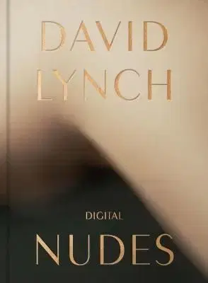 David Lynch :Digital Nudes - David Lynch