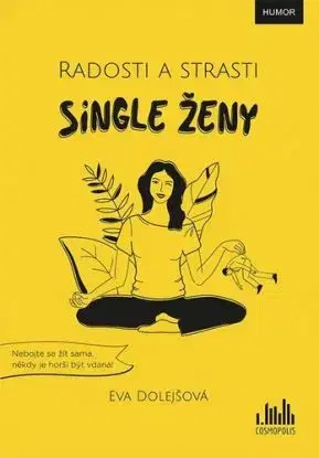 Radosti a strasti single ženy - Eva Dolejšová