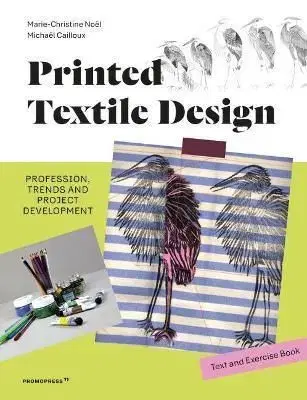 Printed Textile Design: Profession, Trends and Project Development - Marie-Christine Noel, Michael Cailloux