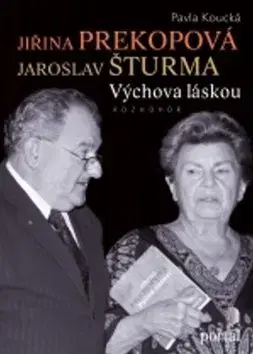 Jiřina Prekopová, Jaroslav Šturma - Výchova láskou - Pavla Koucká, Jiřina Prekopová