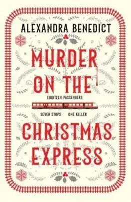 Murder On The Christmas Express - Alexandra Benedict