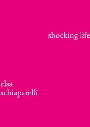 Shocking LIfe - Elsa Schiaparelli
