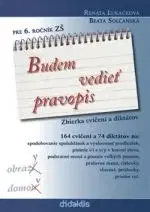 Budem vedieť pravopis pre 6. ročník ZŠ - Renáta Lukačková