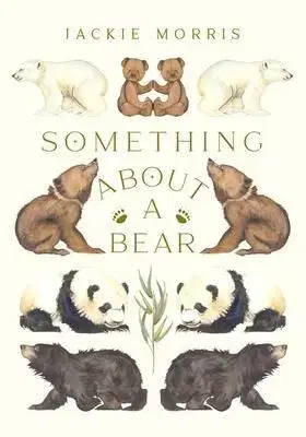 Something About A Bear - Jackie Morris