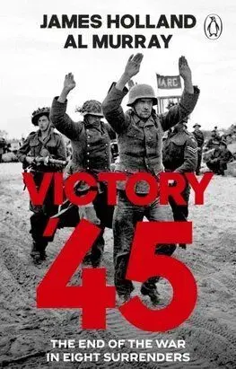 Victory 45 - James Holland, Al Murray