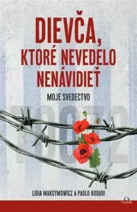 Dievča, ktoré nevedelo nenávidieť - Lidia Maksymowicz, Paolo Rodari