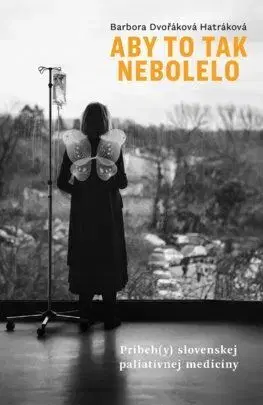 Aby to tak nebolelo - Barbora Dvořáková Hatráková