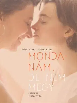 Mondanám, de nem megy - Panka Pataki, Klára Pataki