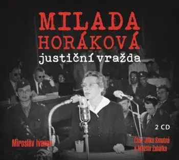 Milada Horáková: justiční vražda - audiokniha - Miroslav Ivanov