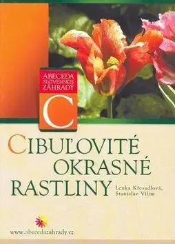 Cibuľovité okrasné rastliny - Lenka Křesadlová, Stanislav Vilím
