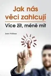 Jak nás věci zahlcují - James Wallman