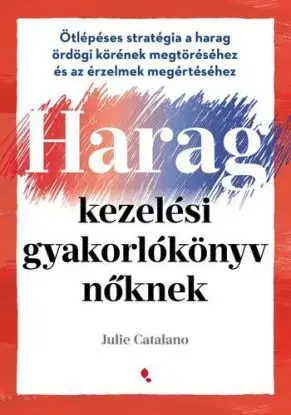 Haragkezelési gyakorlókönyv nőknek - Julie Catalano