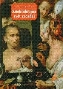 Zneklidňující svět zrcadel - Jan Lukavec