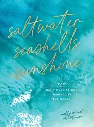 Saltwater, Seashells & Sunshine - Holly Daniels Christensen