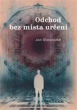 Odchod bez místa určení - Jan Stavinoha