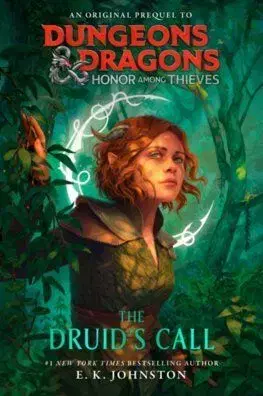 Dungeons & Dragons: Honor Among Thieves: The Druids Call - E.K. Johnston