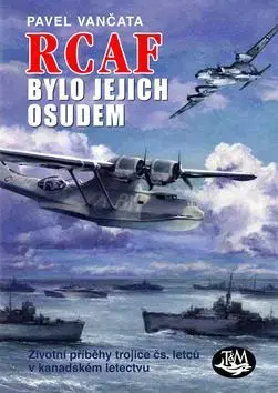RCAF bylo jejich osudem - Pavel Vančata