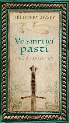 Meč a pergamen 6: Ve smrtící pasti - Jiří Dobrylovský