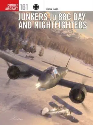 Junkers Ju 88C Day and Nightfighters - Chris Goss