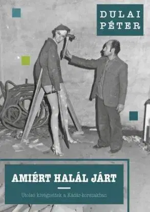 Amiért halál járt - Péter Dulai