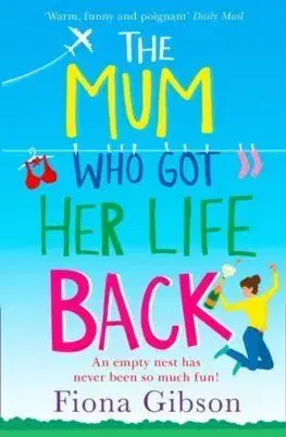 The Mum Who Got Her Life Back - Fiona Gibson