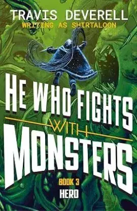 He Who Fights With Monsters: Hero - Shirtaloon, Travis Deverell