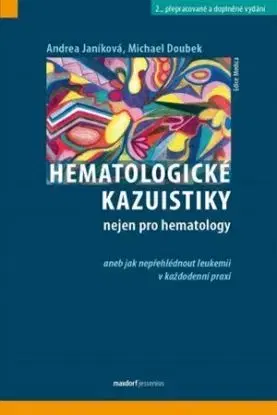 Hematologické kazuistiky nejen pro hematology, 2.vydání - Andrea Janíkovaá, Michael Doubek