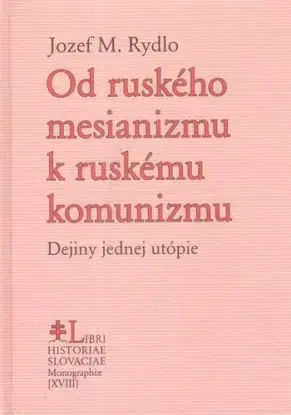 Od ruského mesianizmu k ruskému komunizmu - Jozef M. Rydlo