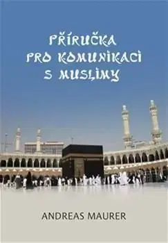 Příručka pro komunikaci s muslimy - Andreas Maurer