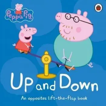 Peppa Pig - Up and Down - An Opposites Lift-the-Flap Book - Peppa Pig