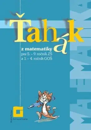 Ťahák z matematiky pre 5. – 9. ročník ZŠ a 1. – 4. ročník GOŠ - Zuzana Valášková