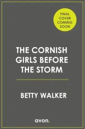 The Cornish Girls Before the Storm - Betty Walker