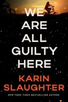 We Are All Guilty Here - Karin Slaughter