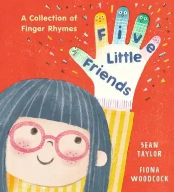 Five Little Friends: A Collection of Finger Rhymes - Sean Taylor
