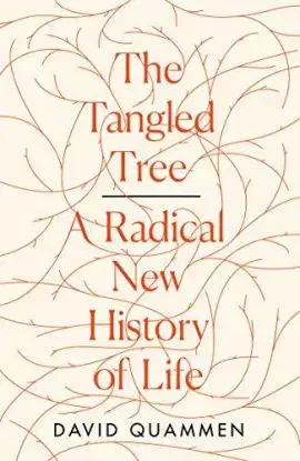 The Tangled Tree: A Radical New History Of Life - David Quammen