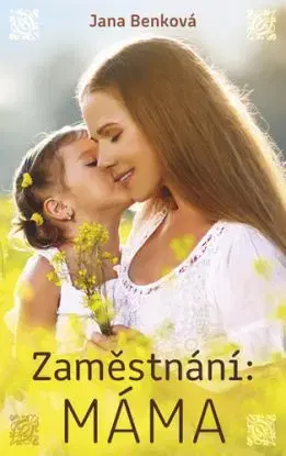 Zaměstnání: Máma - Jana Benková