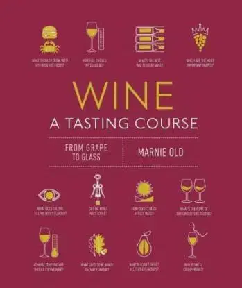 Wine A Tasting Course - Marnie Old
